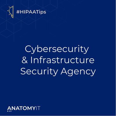 #HIPAATips: Cybersecurity & Infrastructure Security Agency